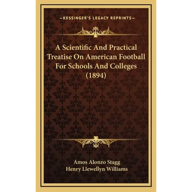 A Scientific And Practical Treatise On American Football For Schools And Colleges (1894)