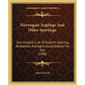 Norwegian Anglings And Other Sportings: Also Dowell's List Of Scottish Sporting, Residential And Agricultural Estates For Sale (1906)