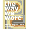 The Way We Wore: Black Style Then