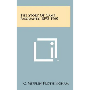 The Story of Camp Pasquaney, 1895-1960