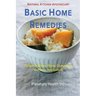 Basic Home Remedies: 75 Special Dishes, Drinks, Compresses and Other Applications