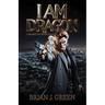 I Am Dragon: A Randall Erik Ddraik Novel