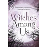 Witches Among Us: Understanding Contemporary Witchcraft and Wicca