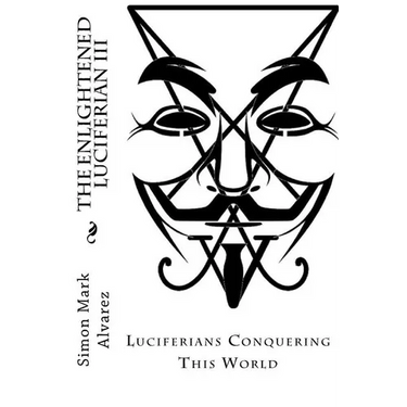 The Enlightened Luciferian III: -Luciferians Conquering This World-