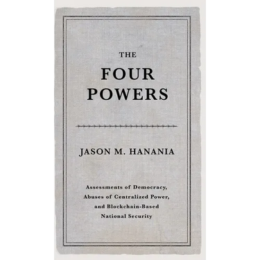 The Four Powers: Assessments of Democracy, Abuses of Centralized Power, and Blockchain-Based National Security