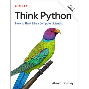 Think Python: How to Think Like a Computer Scientist