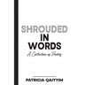 Shrouded In Words A Collection of Poetry