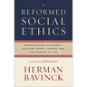 Reformed Social Ethics: Perspectives on Society, Culture, State, Church, and the Kingdom of God