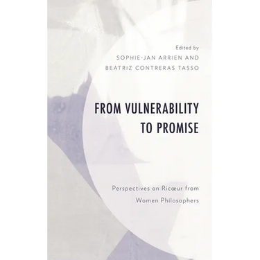 From Vulnerability to Promise: Perspectives on Ricoeur from Women Philosophers