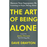The Art of Being Alone: Harness Your Superpower By Learning to Enjoy Being Alone Inspired By Jordan Peterson