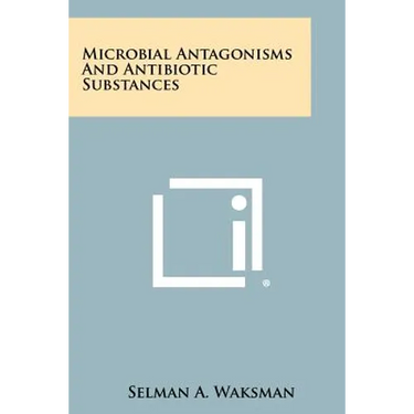 Microbial Antagonisms and Antibiotic Substances