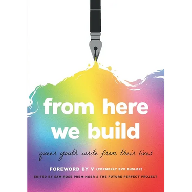 From Here We Build: Queer Youth Write From Their Lives