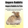 Angora Rabbit. Angora Rabbits As Pets. Angora Rabbit care, pros and cons, housing, keeping, breeding, diet and health.