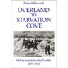 Overland to Starvation Cove: With the Inuit in Search of Franklin, 1878-1880