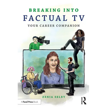 Breaking Into Factual TV: Your Career Companion