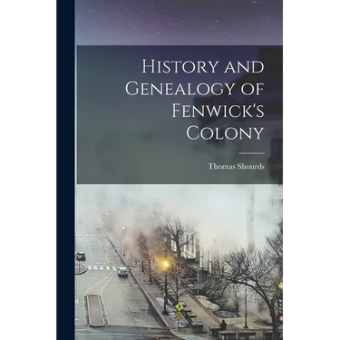 History and Genealogy of Fenwick's Colony