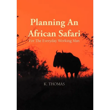 Planning an African Safari: For the Everyday Working Man