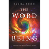 The Word and the Being: Calling the Wisdom Into Being