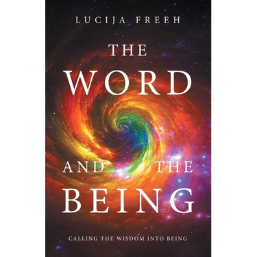 The Word and the Being: Calling the Wisdom Into Being