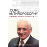 Core Anthroposophy: Teaching Essays of Ernst Katz