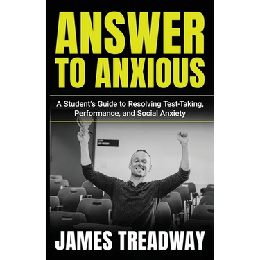 Answer to Anxious: A Student's Guide to Resolving Test-Taking, Performance, and Social Anxiety