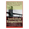 Amerikanische Kurzgeschichten - Die Besten Erzählungen von Poe, Mark Twain, Herman Melville, O. Henry, Washington Irving und anderen: Die Legende Von
