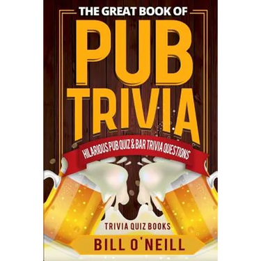 The Great Book of Pub Trivia: Hilarious Pub Quiz & Bar Trivia Questions