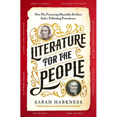 Literature for the People: How the Pioneering MacMillan Brothers Built a Publishing Powerhouse
