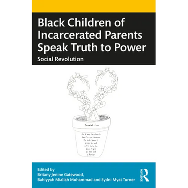 Black Children of Incarcerated Parents Speak Truth to Power: Social Revolution