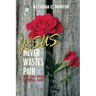 Jesus Never Wastes Pain