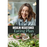 Insulin Resistance Eating Plan: A Beginner's 2-Week Step-by-Step Guide for Women to Manage PCOS and Prediabetes, With Sample Curated Recipes