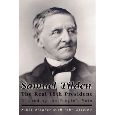 Samuel Tilden; The Real 19th President
