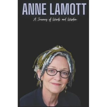 Anne Lamott: A Journey of Words and Wisdom