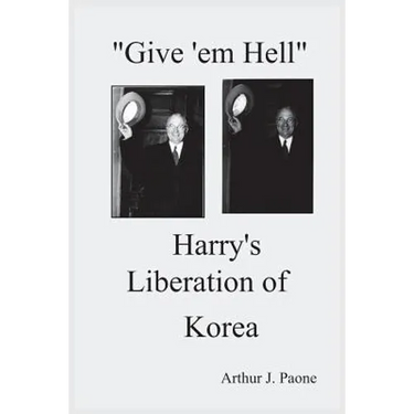 Give 'em Hell Harry's Liberation of Korea