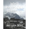World War II Perception and Reality: 118th Signal Radio Co Third US Army WWII
