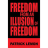Freedom from an Illusion of Freedom