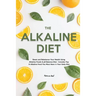 The Alkaline Diet: Reset and Rebalance Your Health Using Alkaline Foods & pH Balance Diet - Includes Top 6 Alkaline Food You Must Have in Your Daily D