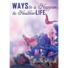 Ways to a Happier & Healthier Life