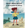 Hope's Beach Rescue: A Tale of Saving Sea Turtles
