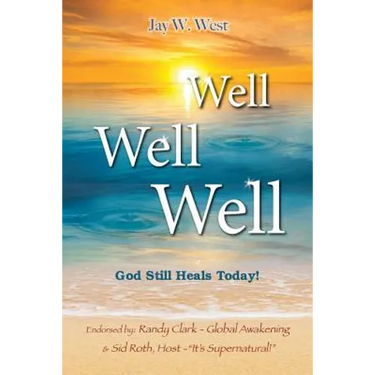 Well, Well, Well: God Still Heals Today