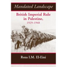 Mandated Landscape: British Imperial Rule in Palestine 1929-1948