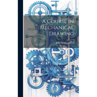 A Course in Mechanical Drawing