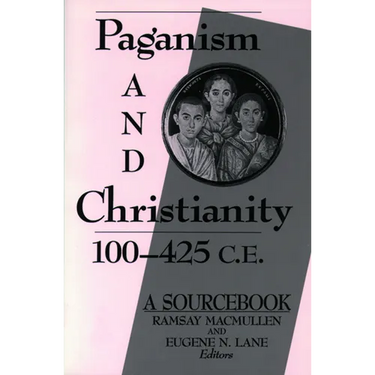 Paganism and Christianity 100-425 C.E.