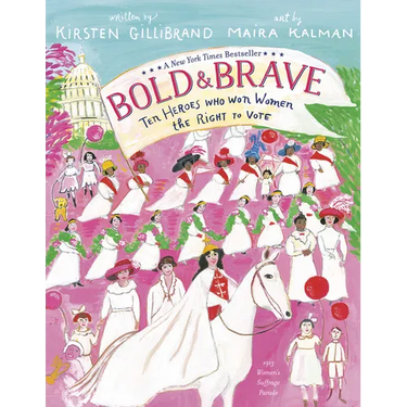 Bold & Brave: Ten Heroes Who Won Women the Right to Vote