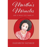 Martha's Miracles: Life is What You Make it