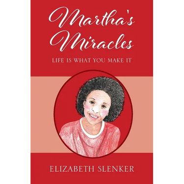 Martha's Miracles: Life is What You Make it