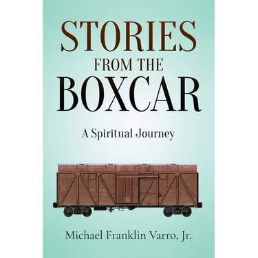 Stories From The Boxcar: A Spiritual Journey