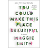 You Could Make This Place Beautiful: A Memoir