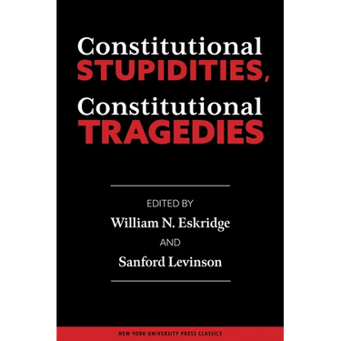 Constitutional Stupidities, Constitutional Tragedies