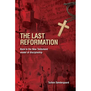 The Last Reformation: Back to the New Testament model of discipleship
